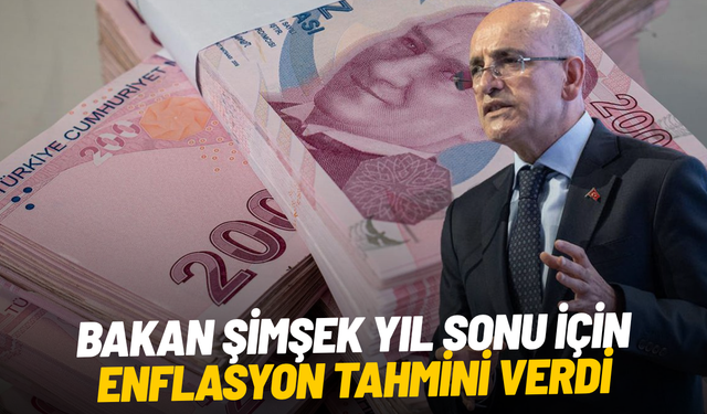Bakan Şimşek yıl sonu için enflasyon tahmini verdi