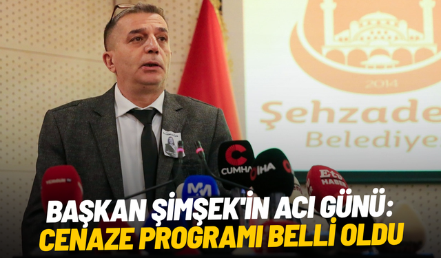 Başkan Şimşek'in acı günü: Cenaze programı belli oldu