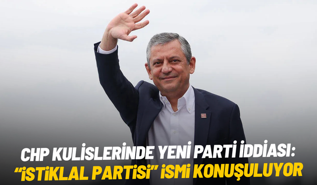 CHP kulislerinde yeni parti iddiası: “İstiklal Partisi” ismi konuşuluyor