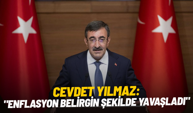 Cevdet Yılmaz: "Enflasyon belirgin şekilde yavaşladı"