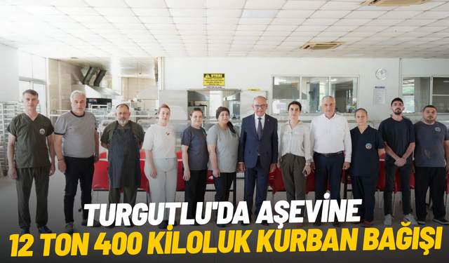 Turgutlu'da aşevine 12 ton 400 kiloluk kurban bağışı