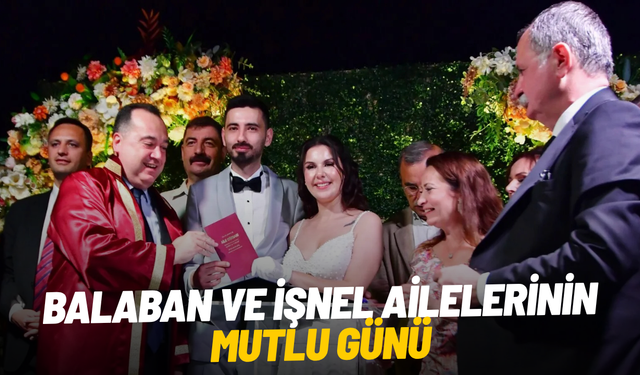Balaban ve İşnel ailelerinin mutlu günü
