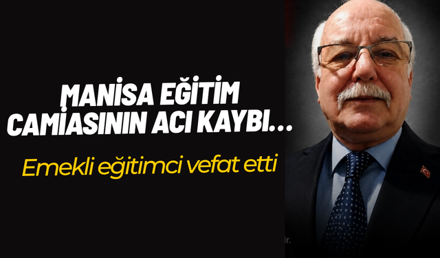 Manisa eğitim camiasının acı kaybı… Emekli eğitimci vefat etti