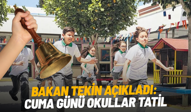 Bakan Tekin açıkladı: Cuma günü okullar tatil