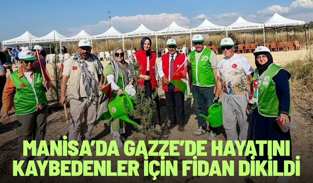 Manisa’da Gazze’de hayatını kaybedenler için fidan dikildi