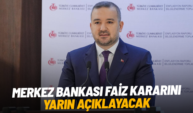 Merkez Bankası faiz kararını yarın açıklayacak
