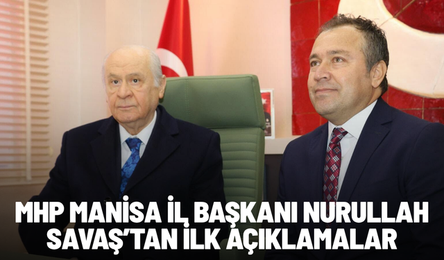 MHP Manisa İl Başkanı Nurullah Savaş’tan birlik ve beraberlik mesajı