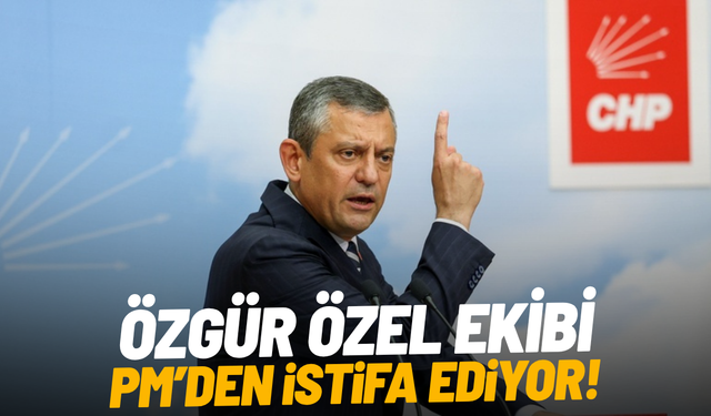 SON DAKİKA... Özgür Özel'in ekibi PM'den istifa ediyor!