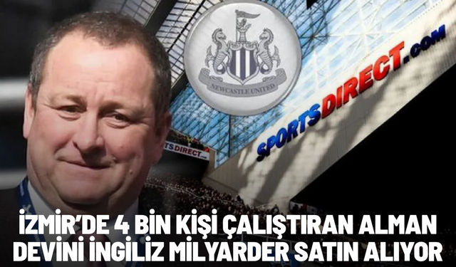 İzmir’de 4 bin kişi çalıştıran Alman devini İngiliz milyarder satın alıyor
