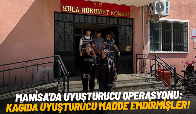 Manisa'da uyuşturucu operasyonu: Kağıda uyuşturucu madde emdirmişler!