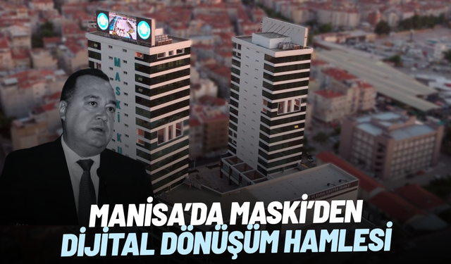Manisa’da MASKİ’den dijital dönüşüm hamlesi