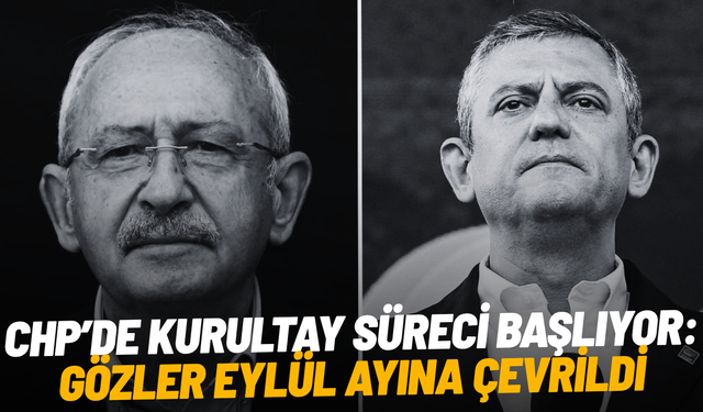 CHP’de kurultay süreci başlıyor: Gözler eylül ayına çevrildi