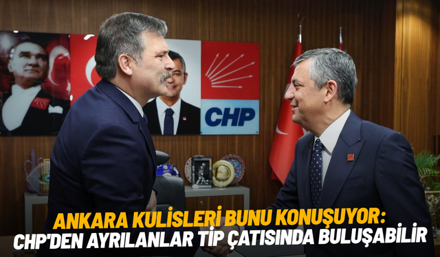 Ankara kulisleri bunu konuşuyor: CHP'den ayrılanlar TİP çatısında buluşabilir