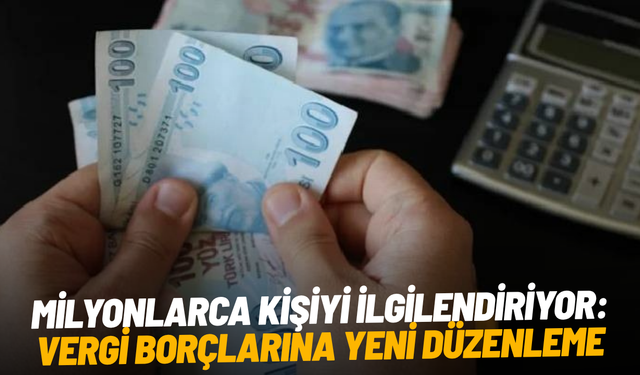 Milyonlarca kişiyi ilgilendiriyor: Vergi borçlarına yeni düzenleme