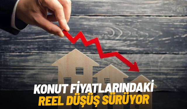 Konut fiyatlarındaki reel düşüş sürüyor