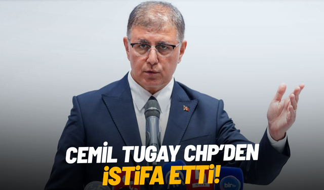 SON DAKİKA... İzmir Büyükşehir Belediye Başkanı Cemil Tugay CHP'den istifa etti!