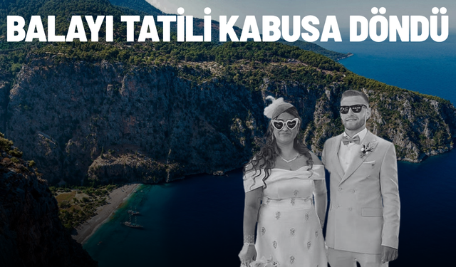 Balayı tatili kabusa döndü