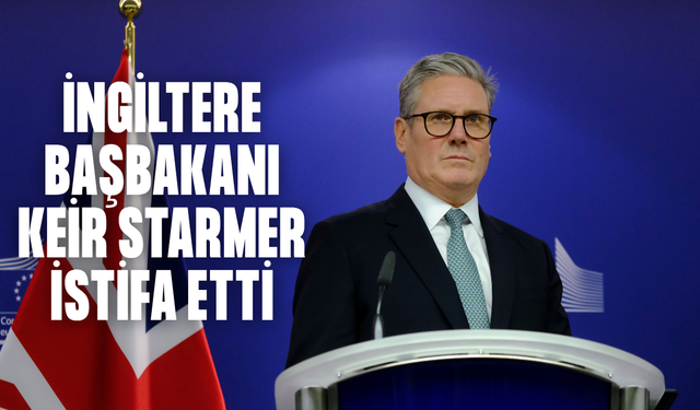 İngiltere Başbakanı Keir Starmer istifa etti
