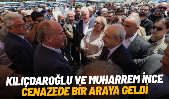 Kılıçdaroğlu ve Muharrem İnce cenazede bir araya geldi