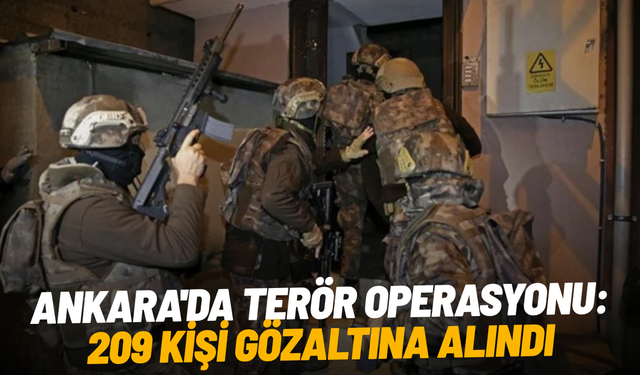 Ankara'da NATO Zirvesi öncesi terör operasyonu: 209 kişi gözaltına alındı