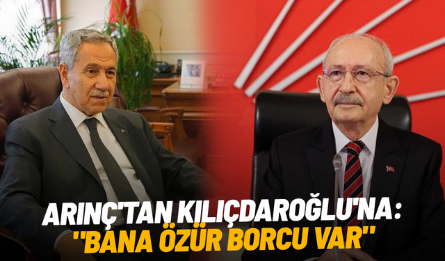 Arınç'tan Kılıçdaroğlu'na: "Bana özür borcu var"