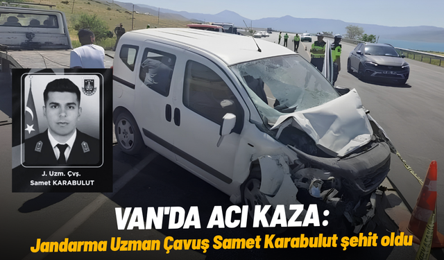 Van'da acı kaza: Jandarma Uzman Çavuş Samet Karabulut şehit oldu