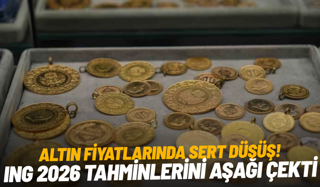 Altın fiyatlarında sert düşüş: ING 2026 tahminlerini aşağı çekti