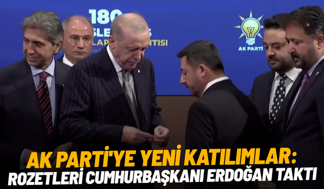 AK Parti'ye yeni katılımlar: Rozetleri Cumhurbaşkanı Erdoğan taktı