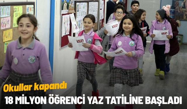 Okullar kapandı, 18 milyon öğrenci yaz tatiline başladı