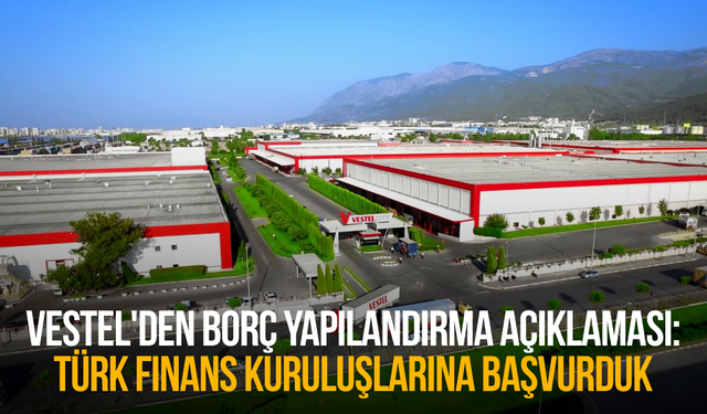 Vestel'den borç yapılandırma açıklaması: Türk finans kuruluşlarına başvurduk
