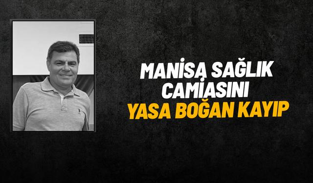 Manisa sağlık camiasını yasa boğan kayıp