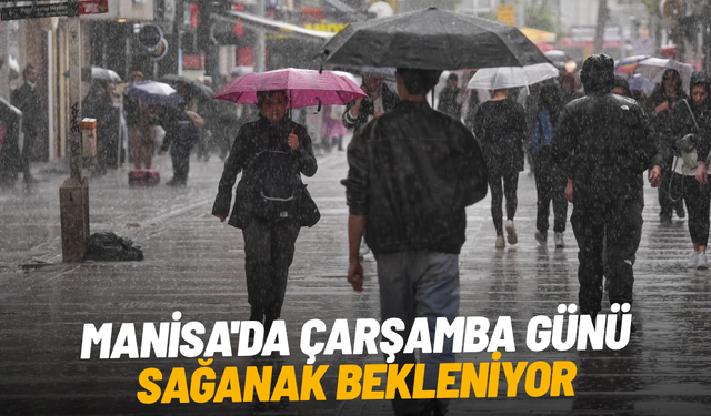 Manisa'da çarşamba günü sağanak bekleniyor