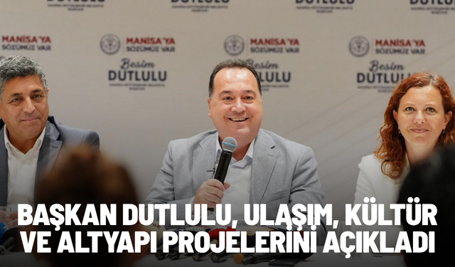Başkan Dutlulu, ulaşım, kültür ve altyapı projelerini açıkladı