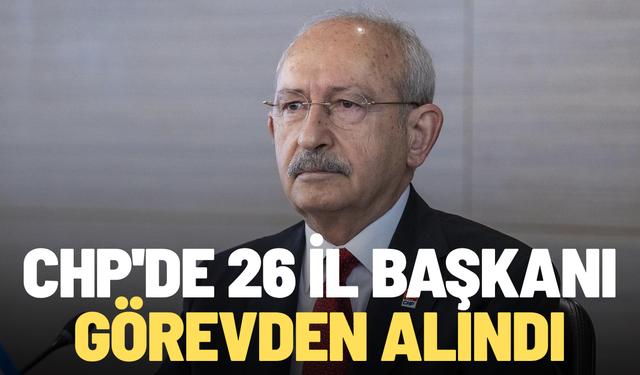 SON DAKİKA... CHP'de 26 il başkanı görevden alındı