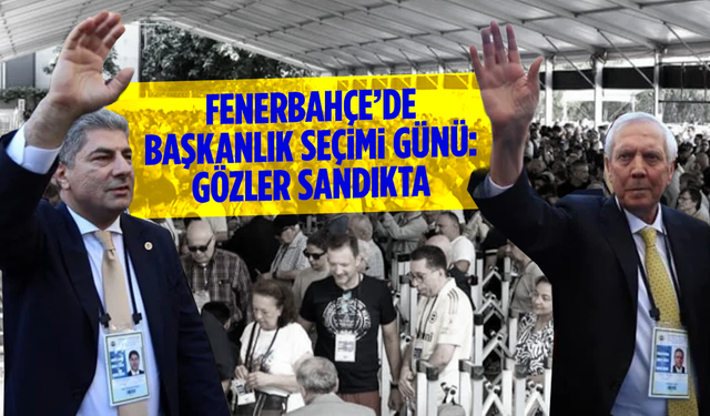 Fenerbahçe’de Başkanlık Seçimi Günü: Gözler Sandıkta