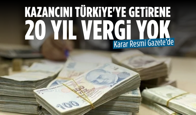 Yurt Dışından Kazanç Elde Edenlere 20 Yıl Vergi İstisnası