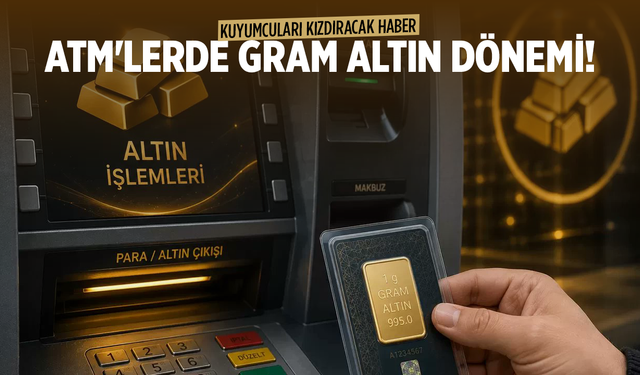 ATM'lerde Gram Altın Dönemi Başladı