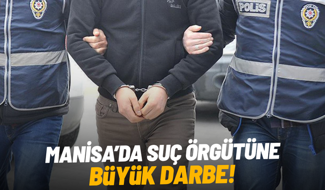 Manisa'da organize suç örgütüne yönelik operasyonda 9 tutuklama