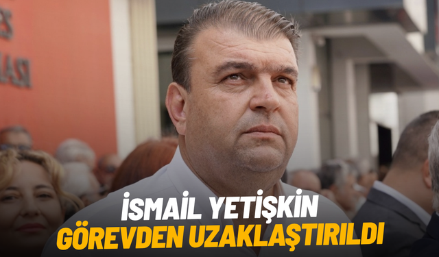 Seferihisar Belediye Başkanı İsmail Yetişkin görevden uzaklaştırıldı