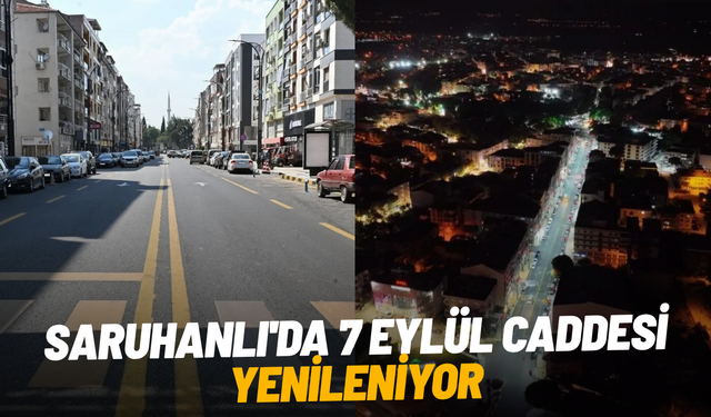 Saruhanlı'da 7 Eylül Caddesi yenileniyor