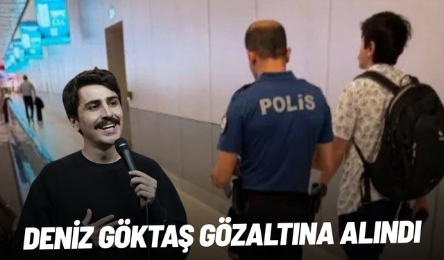 Deniz Göktaş gözaltına alındı