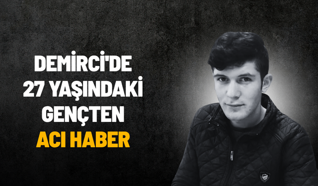Demirci'de 27 yaşındaki genç arazide ölü bulundu