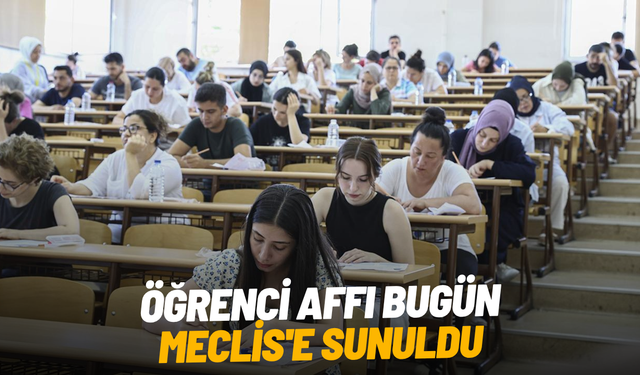 Öğrenci affı bugün Meclis'e sunuldu