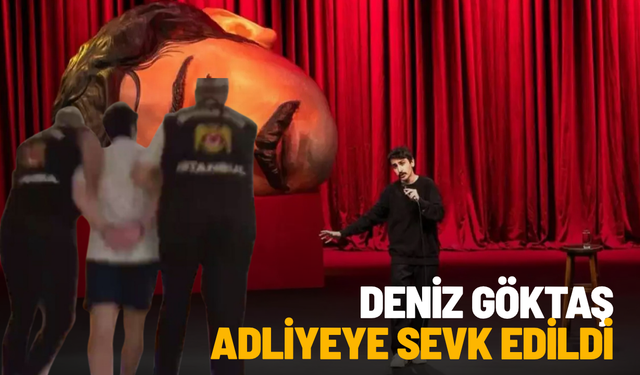 Deniz Göktaş adliyeye sevk edildi