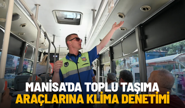 Manisa'da toplu taşıma araçlarına klima denetimi