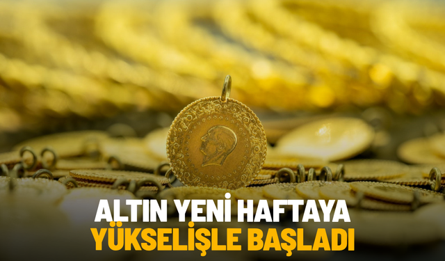 Altın yeni haftaya yükselişle başladı