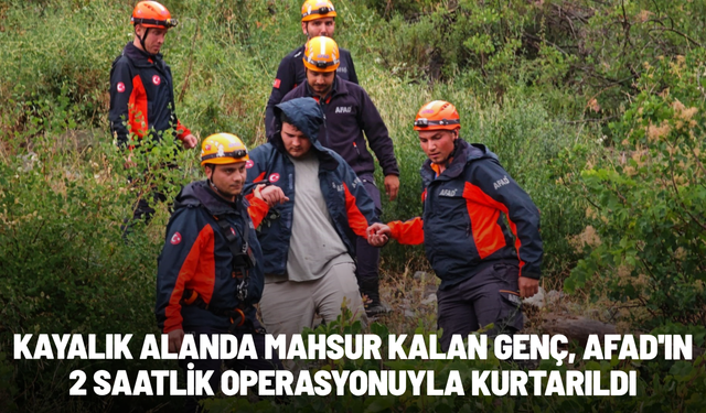 Kayalık alanda mahsur kalan genç, AFAD'ın 2 saatlik operasyonuyla kurtarıldı