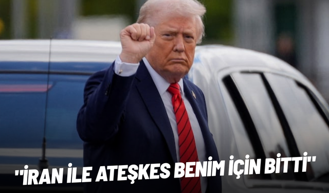 Trump: "İran ile ateşkes benim için bitti"