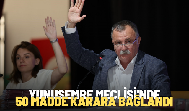 Yunusemre Meclisi'nde 50 madde karara bağlandı
