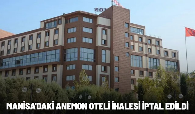 Manisa’nın marka otelinin ihalesi iptal oldu... Aylık 4,6 milyon TL kira isteniyordu